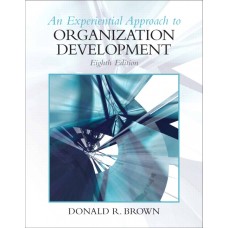 Test Bank for Experiential Approach to Organization Development, 8th Edition by Donald R Brown
